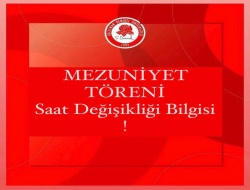 Mezuniyet Töreni Saat Değişikliği